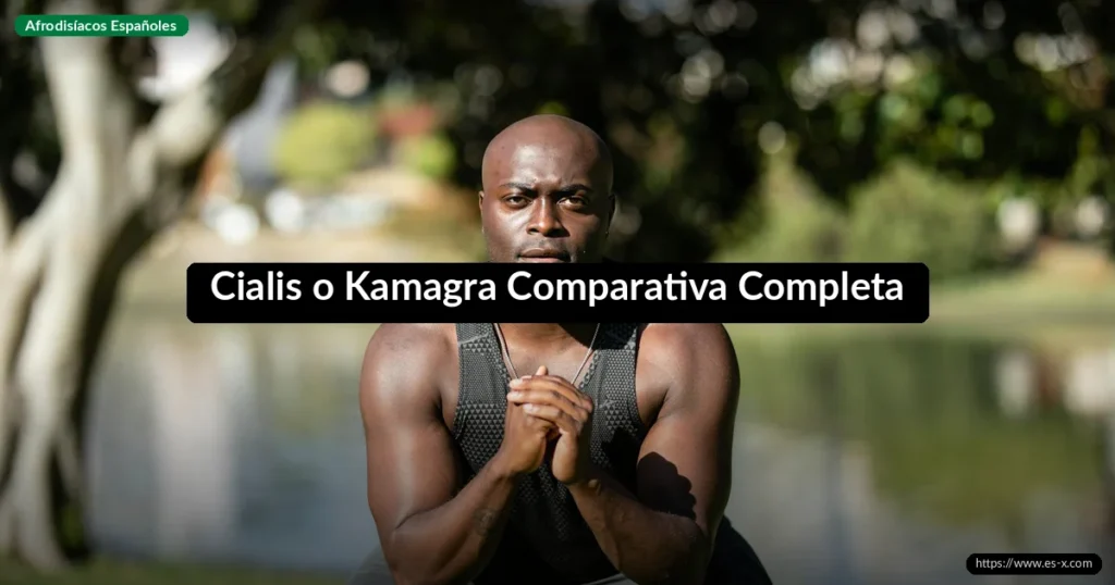Cialis o Kamagra Comparativa Completa