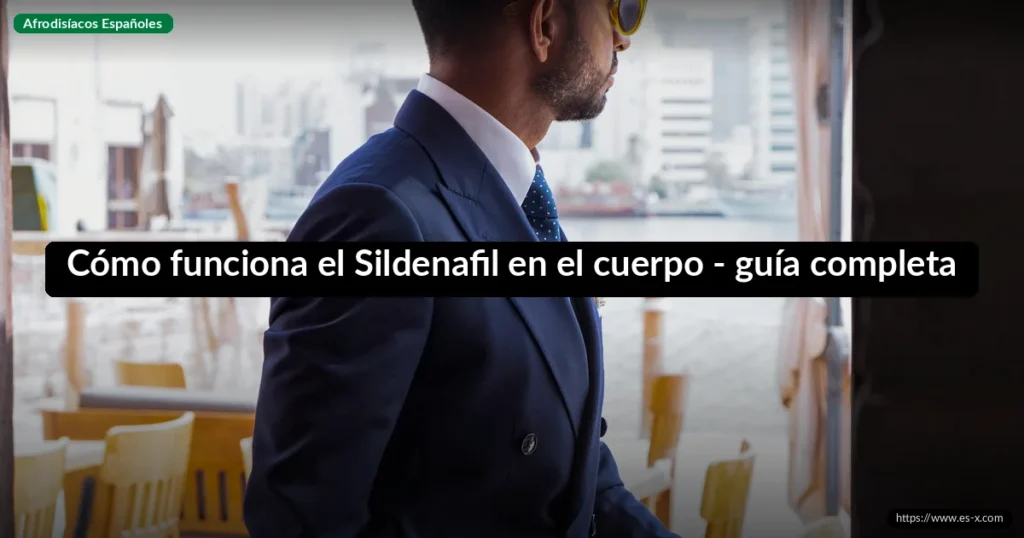 Cómo funciona el Sildenafil en el cuerpo - guía completa