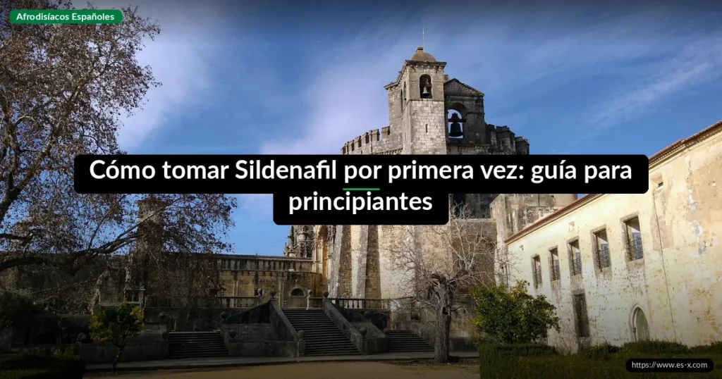 Cómo tomar Sildenafil por primera vez: guía para principiantes