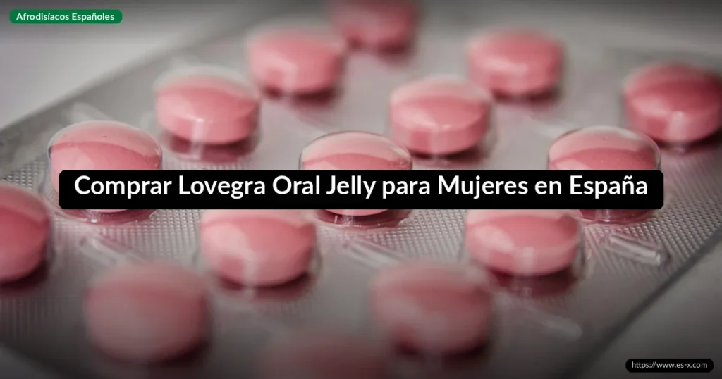 Comprar Lovegra Oral Jelly para Mujeres en España