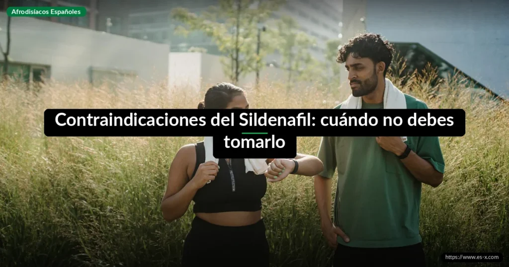 Contraindicaciones del Sildenafil: cuándo no debes tomarlo