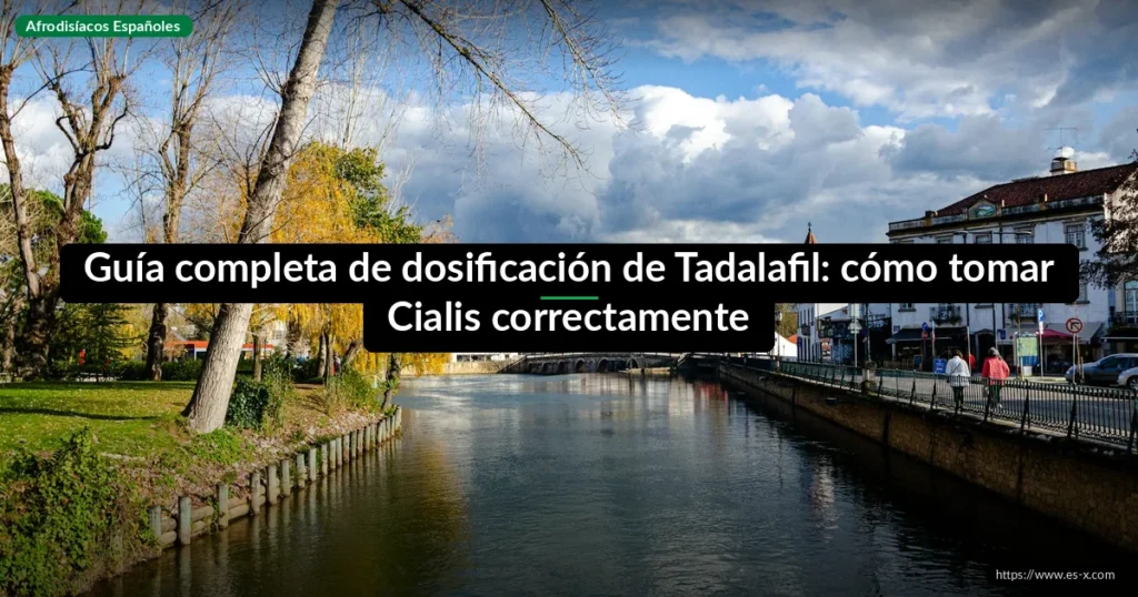 Guía completa de dosificación de Tadalafil: cómo tomar Cialis correctamente