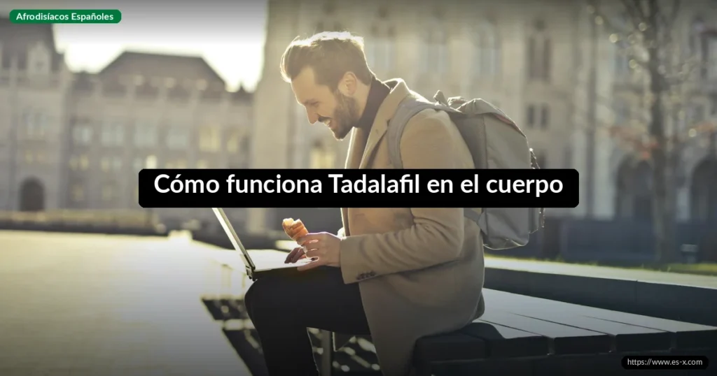 Cómo funciona Tadalafil en el cuerpo