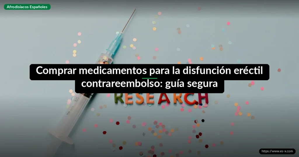 Comprar medicamentos para la disfunción eréctil contrareembolso: guía segura