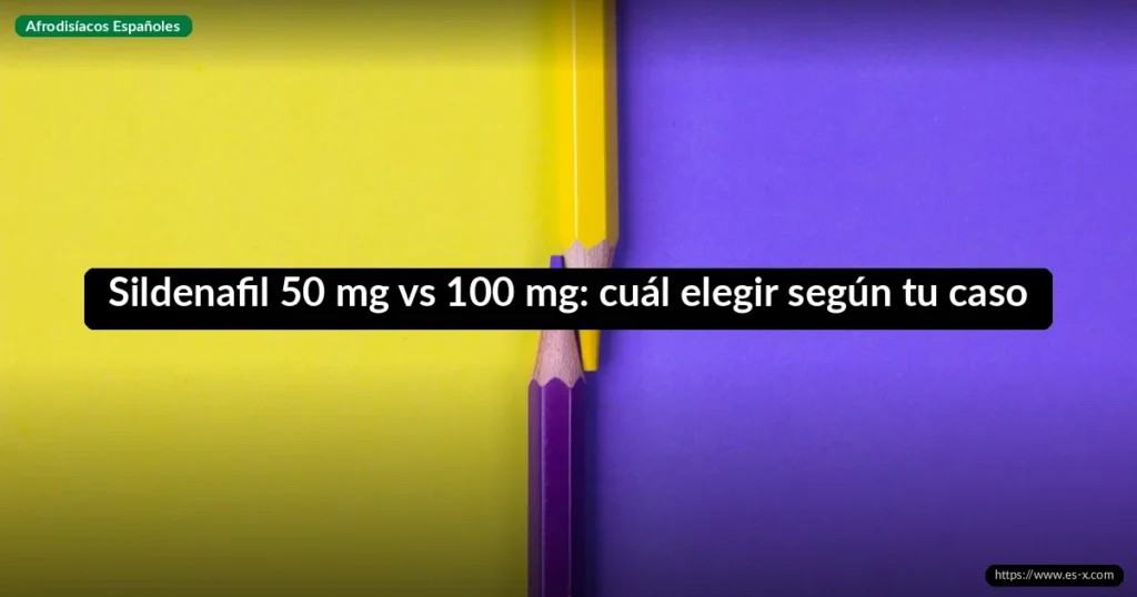 Sildenafil 50 mg vs 100 mg: cuál elegir según tu caso