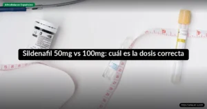 Sildenafil 50mg vs 100mg: cuál es la dosis correcta