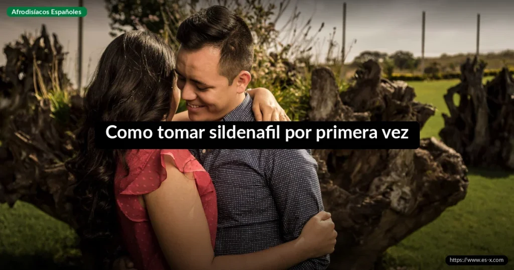 Como tomar sildenafil por primera vez