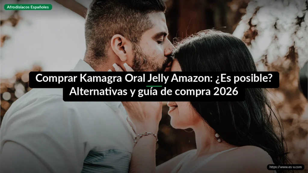 Comprar Kamagra Oral Jelly Amazon: ¿Es posible? Alternativas y guía de compra 2026