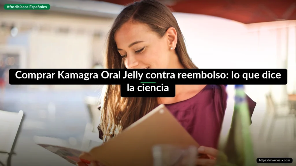 Comprar Kamagra Oral Jelly contra reembolso: lo que dice la ciencia