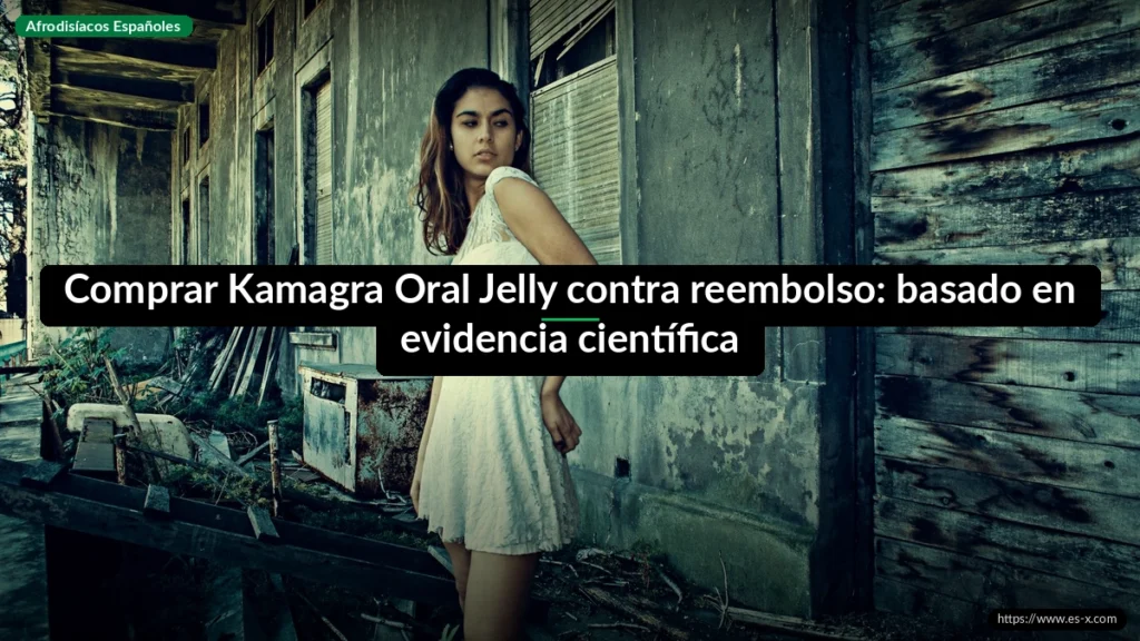 Comprar Kamagra Oral Jelly contra reembolso: basado en evidencia científica