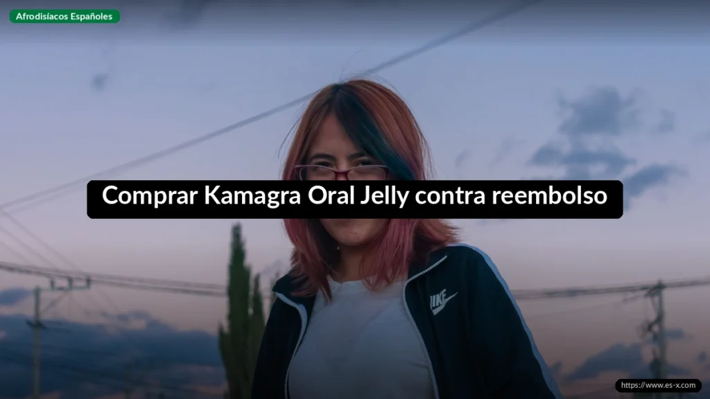 Comprar Kamagra Oral Jelly contra reembolso