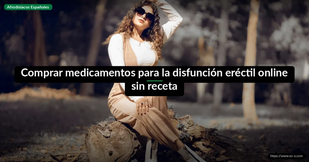 Comprar medicamentos para la disfunción eréctil online sin receta