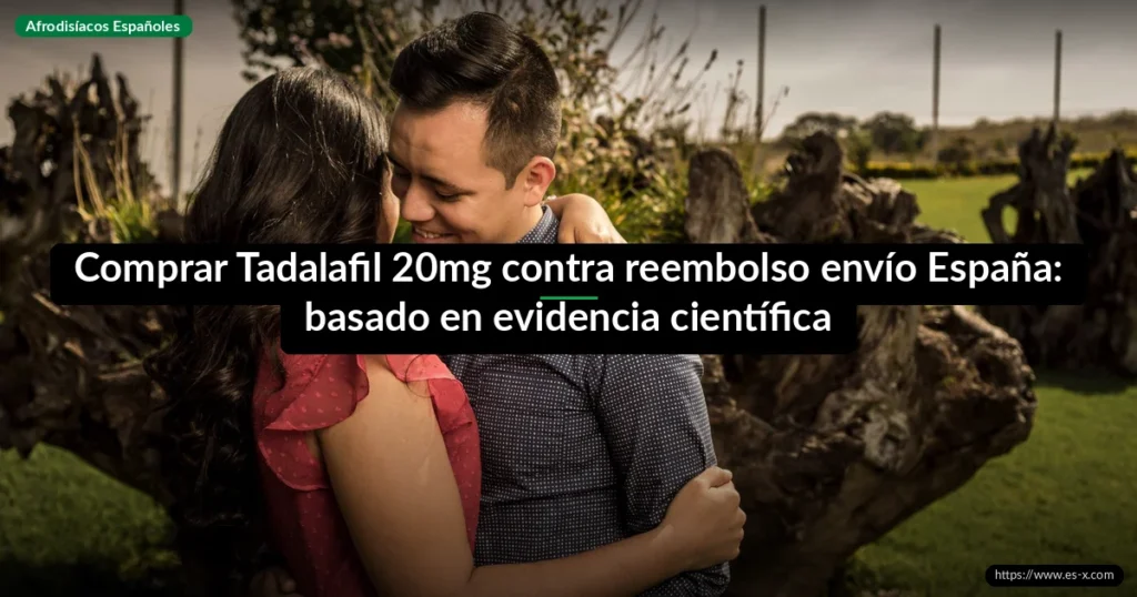 Comprar Tadalafil 20mg contra reembolso envío España: basado en evidencia científica