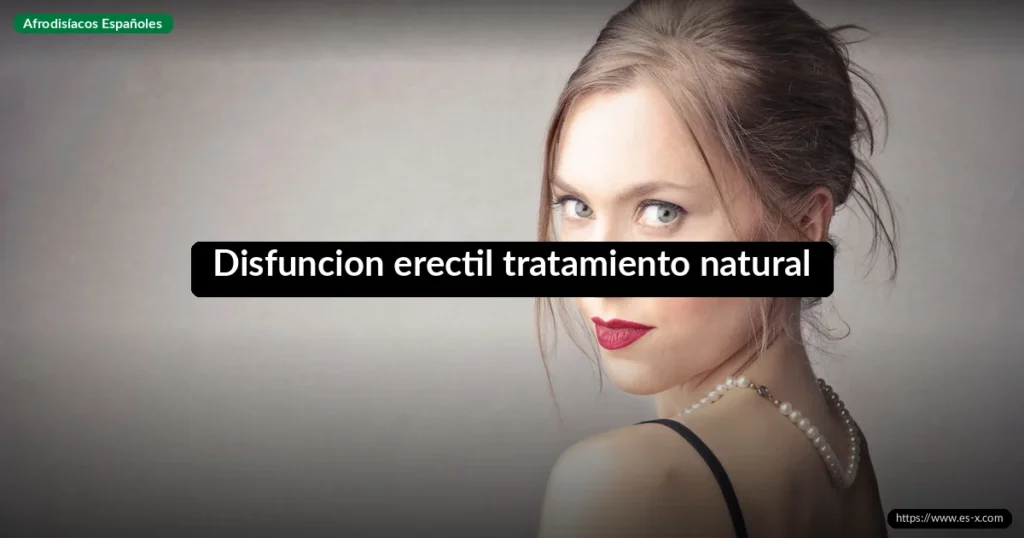 Disfuncion erectil tratamiento natural