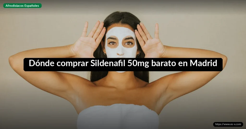Dónde comprar Sildenafil 50mg barato en Madrid