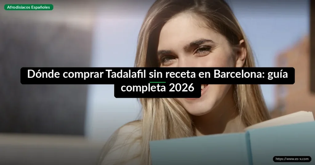 Dónde comprar Tadalafil sin receta en Barcelona: guía completa 2026