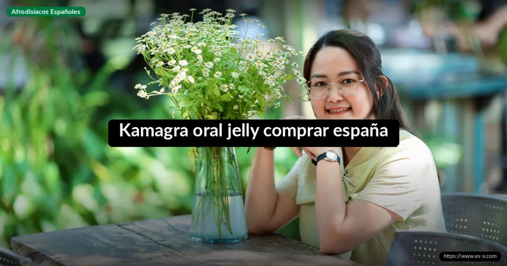 Kamagra oral jelly comprar españa