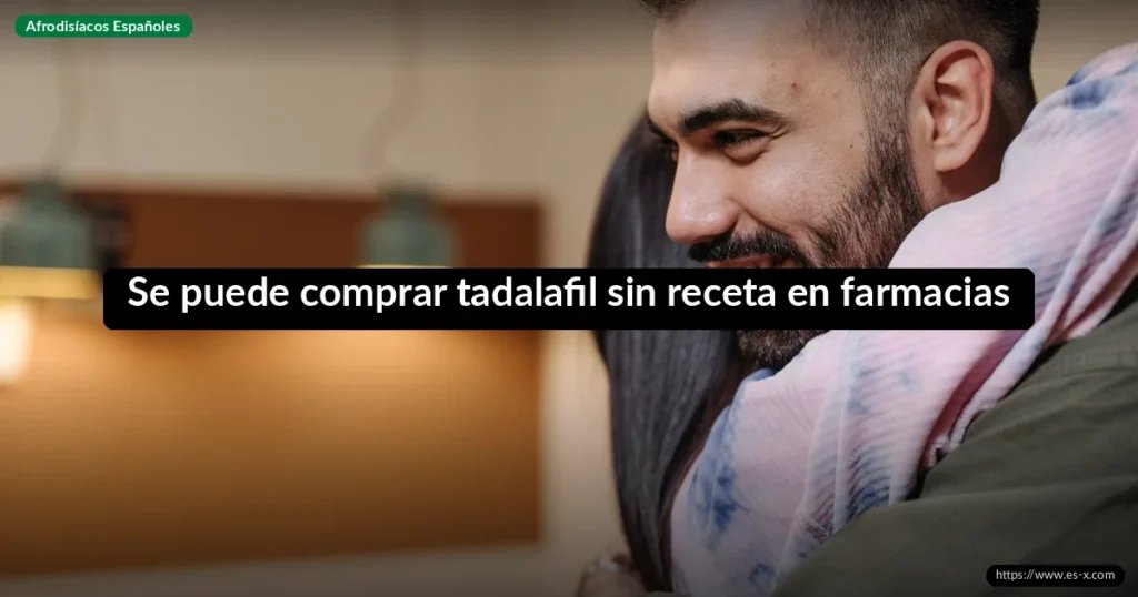 Se puede comprar tadalafil sin receta en farmacias