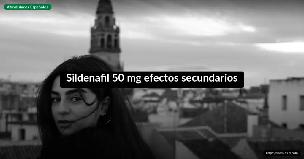 Sildenafil 50 mg efectos secundarios