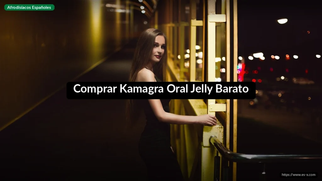 Comprar Kamagra Oral Jelly Barato