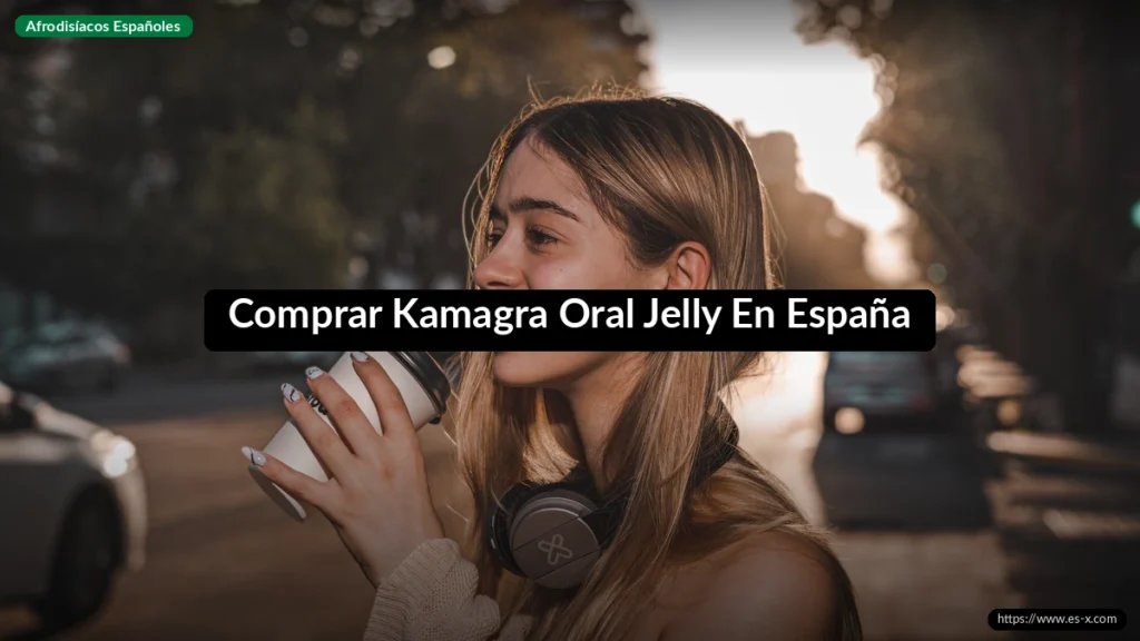 Comprar Kamagra Oral Jelly En España