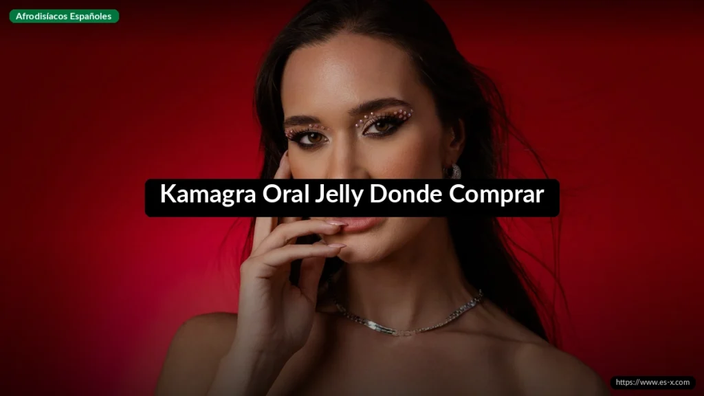 Kamagra Oral Jelly Donde Comprar